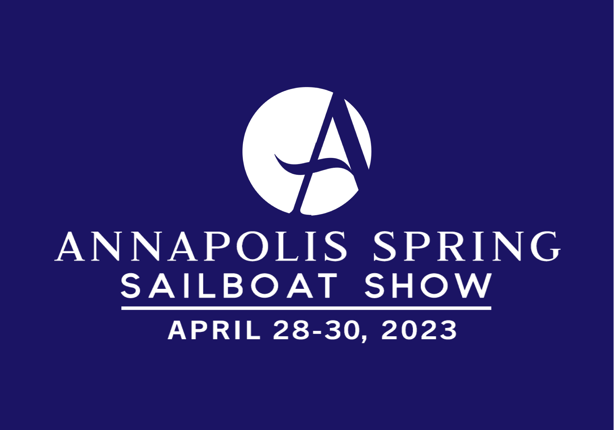 2023 Annapolis Spring Sailboat Show - April 28-30