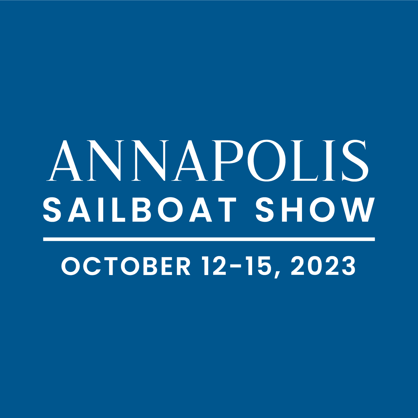 2023 Annapolis Sailboat Show - October 12-15