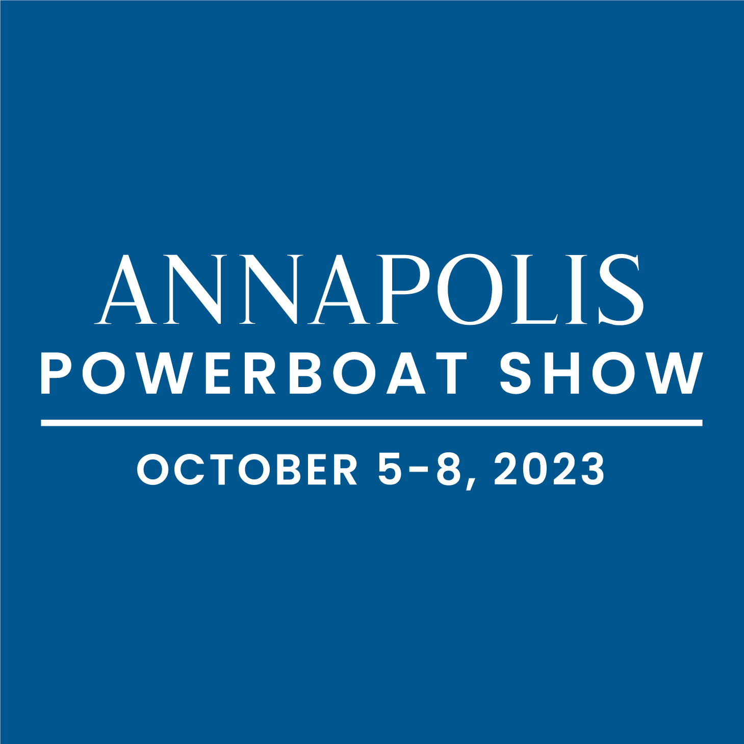 2023 Annapolis Powerboat Show - October 5-8