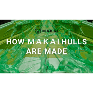 How MAKAI Hulls Are Made