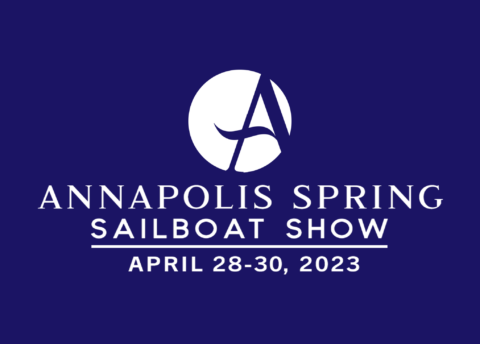 Annapolis Spring -Sailboat Show April 28-30 2023